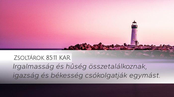 Zsoltárok 85:11 KAR Desktop Wallpaper - Irgalmasság és hûség összetalálkoznak, - Desktop Bible Verse Wallpaper
