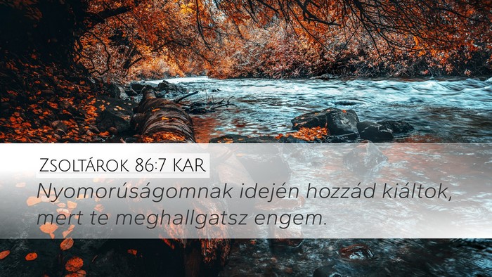 Zsoltárok 86:7 KAR Desktop Wallpaper - Nyomorúságomnak idején hozzád kiáltok, mert - Desktop Bible Verse Wallpaper