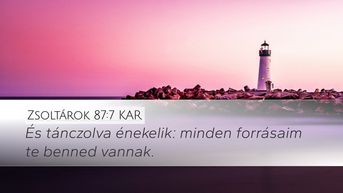Zsoltárok 87:7 KAR Desktop Wallpaper - És tánczolva énekelik: minden forrásaim te - Desktop Bible Verse Wallpaper