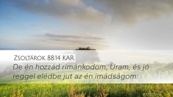 Zsoltárok 88:14 KAR Bible Verse Image