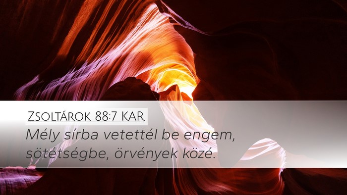 Zsoltárok 88:7 KAR Desktop Wallpaper - Mély sírba vetettél be engem, sötétségbe, - Desktop Bible Verse Wallpaper
