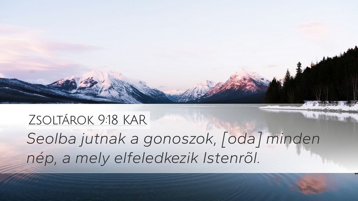 Zsoltárok 9:18 KAR Desktop Wallpaper - Seolba jutnak a gonoszok, [oda] minden nép, a - Desktop Bible Verse Wallpaper