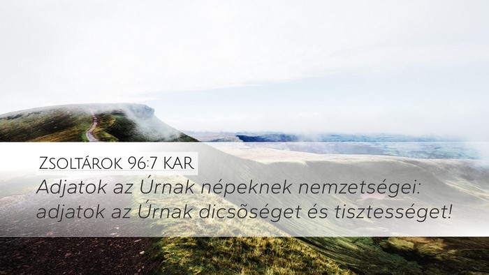 Zsoltárok 96:7 KAR Desktop Wallpaper - Adjatok az Úrnak népeknek nemzetségei: adjatok - Desktop Bible Verse Wallpaper