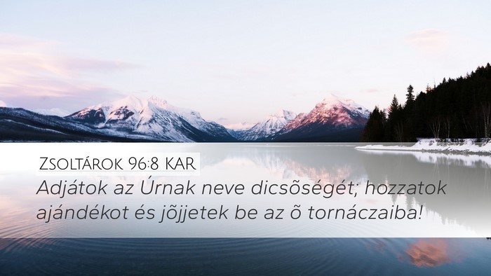 Zsoltárok 96:8 KAR Bible Verse Image