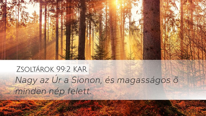 Zsoltárok 99:2 KAR Desktop Wallpaper - Nagy az Úr a Sionon, és magasságos õ minden - Desktop Bible Verse Wallpaper