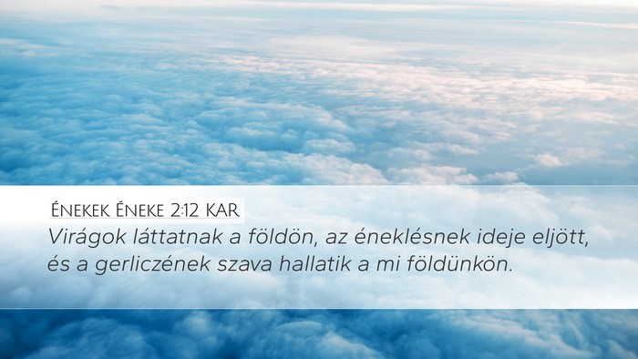Énekek Éneke 2:12 KAR Desktop Wallpaper - Virágok láttatnak a földön, az éneklésnek - Desktop Bible Verse Wallpaper