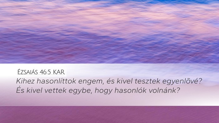 Ézsaiás 46:5 KAR Bible Verse Image