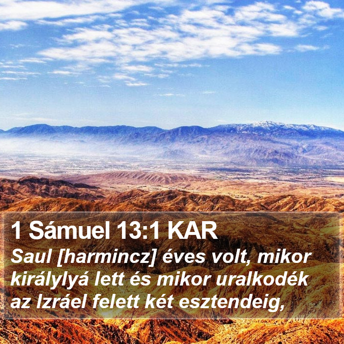 1 Sámuel 13:1 KAR - Saul [harmincz] éves volt, mikor királylyá