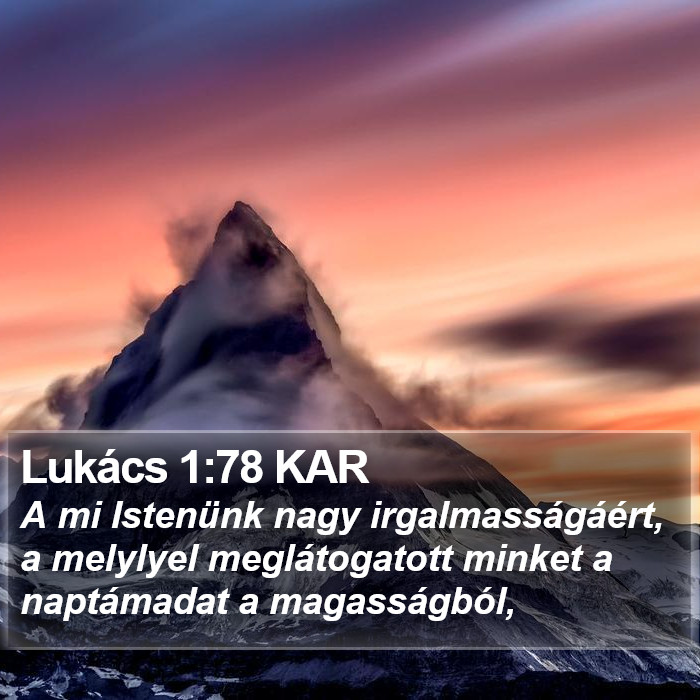 Lukács 1:78 KAR - A mi Istenünk nagy irgalmasságáért, a