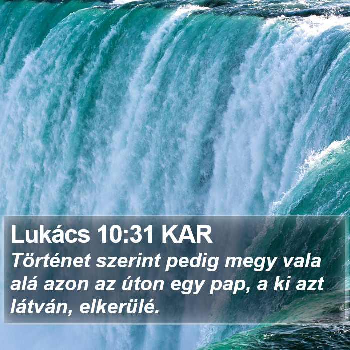 Lukács 10:31 KAR - Történet szerint pedig megy vala alá azon az