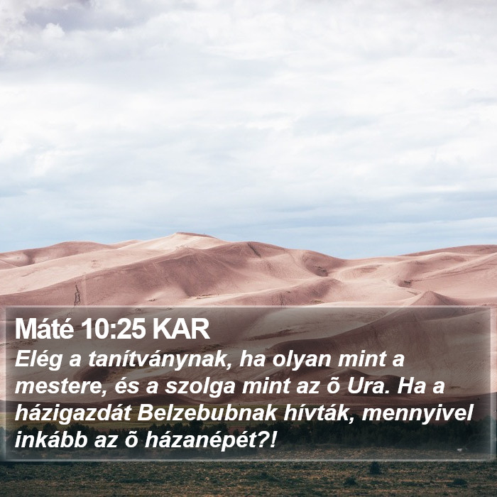 Máté 10:25 KAR - Elég a tanítványnak, ha olyan mint a mestere,