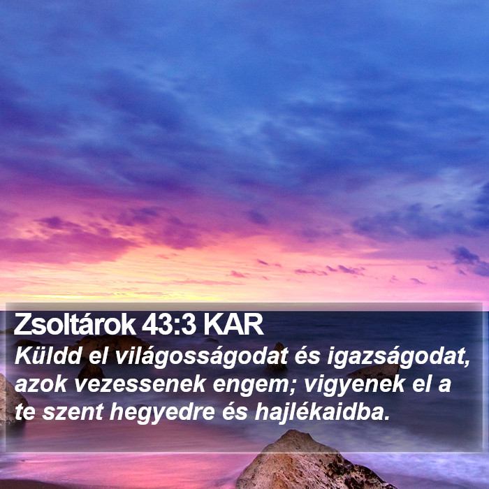 Azok Zsoltárok 43:3 KAR - Küldd el világosságodat és igazságodat, azok