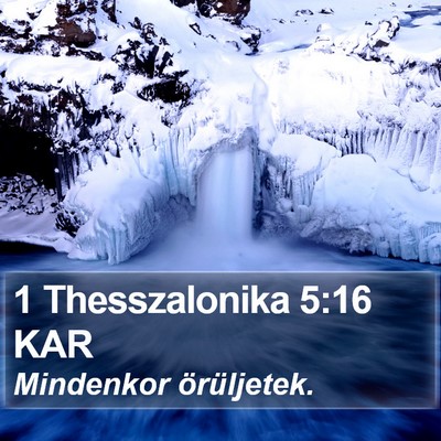 1 Thesszalonika 5:16 KAR Bible Verse Image