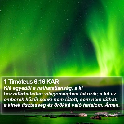 1 Timóteus 6:16 KAR Bible Verse Image