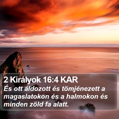 2 Királyok 16:4 KAR Bible Verse Image
