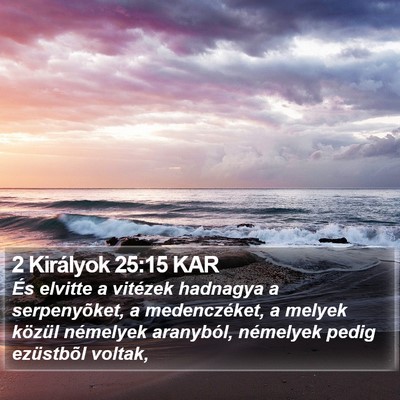 2 Királyok 25:15 KAR Bible Verse Image