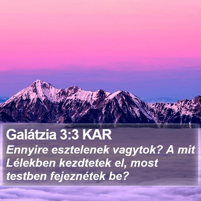 Galátzia 3:3 KAR Bible Verse Image
