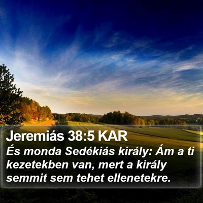 Jeremiás 38:5 KAR Bible Verse Image