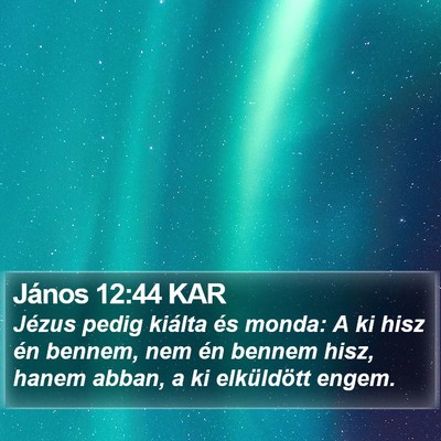 János 12:44 KAR Bible Verse Image