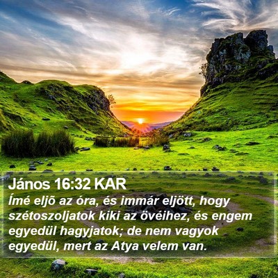 János 16:32 KAR Bible Verse Image
