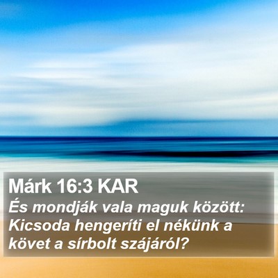 Márk 16:3 KAR Bible Verse Image