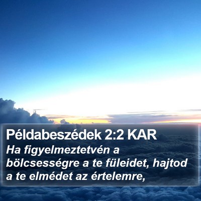 Példabeszédek 2:2 KAR Bible Verse Image