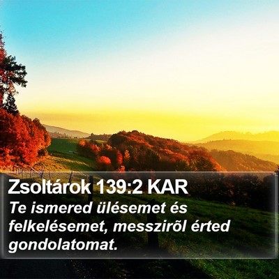 Zsoltárok 139:2 KAR Bible Verse Image