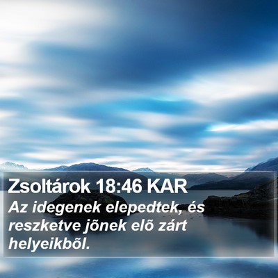 Zsoltárok 18:46 KAR Bible Verse Image