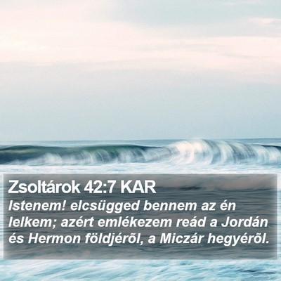 Zsoltárok 42:7 KAR Bible Verse Image