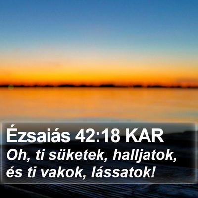 Ézsaiás 42:18 KAR Bible Verse Image