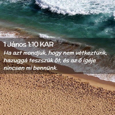 Picture 02 - 1 János 1:10 KAR - Ha azt mondjuk, hogy nem vétkeztünk, hazuggá - Bible Verse Picture