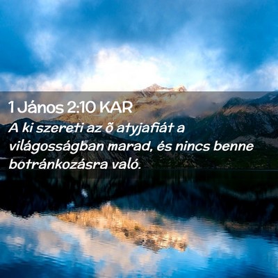 Picture 02 - 1 János 2:10 KAR - A ki szereti az õ atyjafiát a világosságban - Bible Verse Picture
