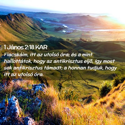 Picture 02 - 1 János 2:18 KAR - Fiacskáim, itt az utolsó óra; és a mint - Bible Verse Picture