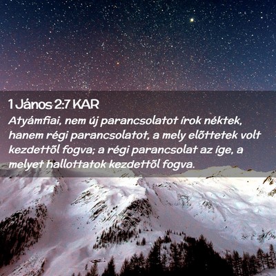 Picture 02 - 1 János 2:7 KAR - Atyámfiai, nem új parancsolatot írok néktek, - Bible Verse Picture