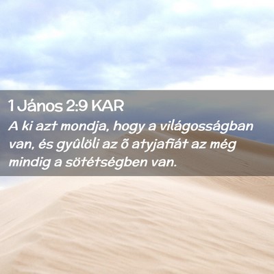 Picture 02 - 1 János 2:9 KAR - A ki azt mondja, hogy a világosságban van, és - Bible Verse Picture