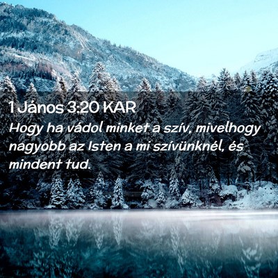 Picture 02 - 1 János 3:20 KAR - Hogy ha vádol minket a szív, mivelhogy nagyobb - Bible Verse Picture