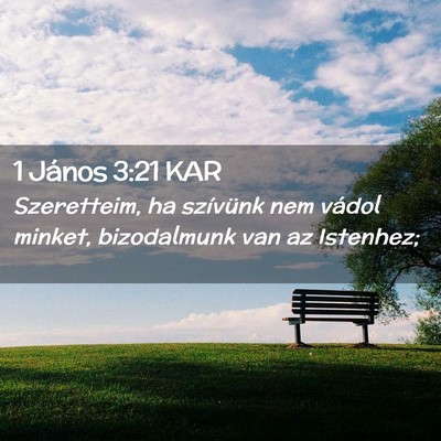 Picture 02 - 1 János 3:21 KAR - Szeretteim, ha szívünk nem vádol minket, - Bible Verse Picture