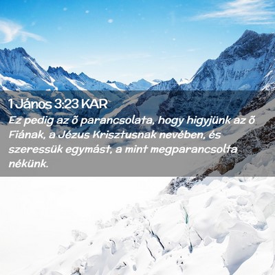 Picture 02 - 1 János 3:23 KAR - Ez pedig az õ parancsolata, hogy higyjünk az õ - Bible Verse Picture