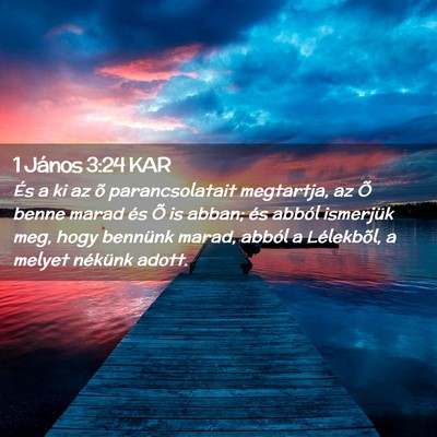 Picture 02 - 1 János 3:24 KAR - És a ki az õ parancsolatait megtartja, az Õ - Bible Verse Picture