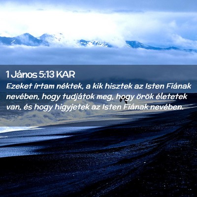Picture 02 - 1 János 5:13 KAR - Ezeket írtam néktek, a kik hisztek az Isten - Bible Verse Picture