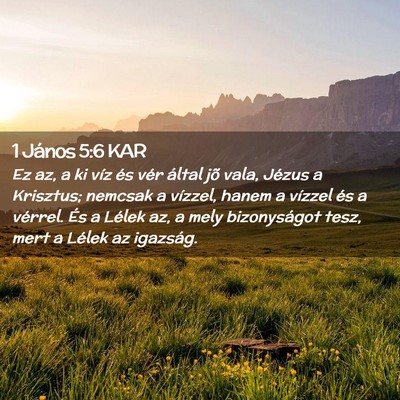 Picture 02 - 1 János 5:6 KAR - Ez az, a ki víz és vér által jõ vala, Jézus - Bible Verse Picture