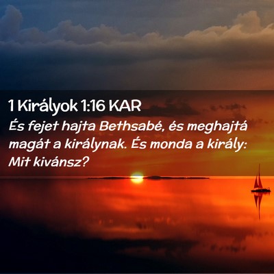 Picture 02 - 1 Királyok 1:16 KAR - És fejet hajta Bethsabé, és meghajtá magát a - Bible Verse Picture