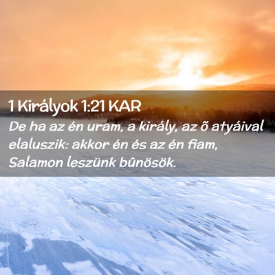 Picture 02 - 1 Királyok 1:21 KAR - De ha az én uram, a király, az õ atyáival - Bible Verse Picture