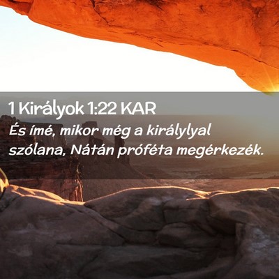 Picture 02 - 1 Királyok 1:22 KAR - És ímé, mikor még a királylyal szólana, - Bible Verse Picture