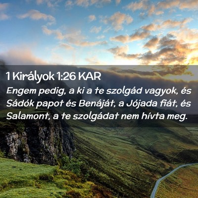 Picture 02 - 1 Királyok 1:26 KAR - Engem pedig, a ki a te szolgád vagyok, és - Bible Verse Picture