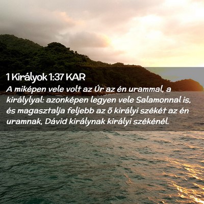 Picture 02 - 1 Királyok 1:37 KAR - A miképen vele volt az Úr az én urammal, a - Bible Verse Picture