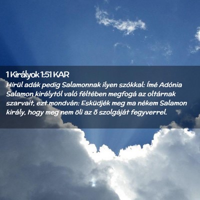 Picture 02 - 1 Királyok 1:51 KAR - Hírül adák pedig Salamonnak ilyen szókkal: - Bible Verse Picture