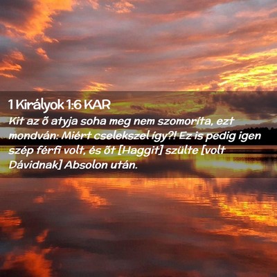 Picture 02 - 1 Királyok 1:6 KAR - Kit az õ atyja soha meg nem szomoríta, ezt - Bible Verse Picture