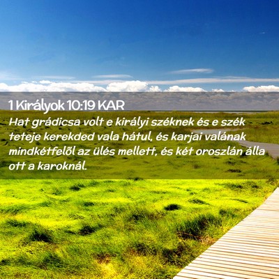 Picture 02 - 1 Királyok 10:19 KAR - Hat grádicsa volt e királyi széknek és e - Bible Verse Picture