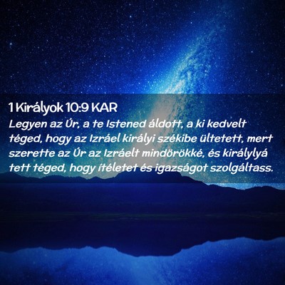 Picture 02 - 1 Királyok 10:9 KAR - Legyen az Úr, a te Istened áldott, a ki kedvelt - Bible Verse Picture